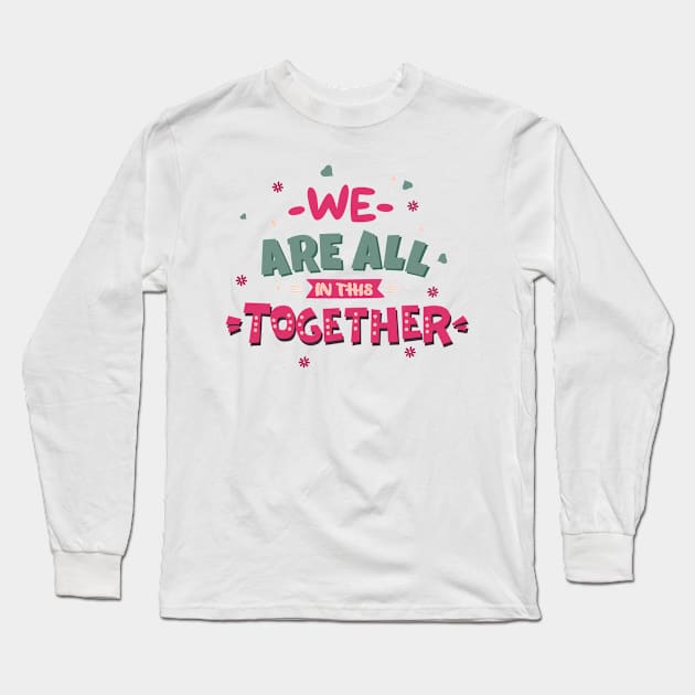 We are all in this together Long Sleeve T-Shirt by Fun Planet